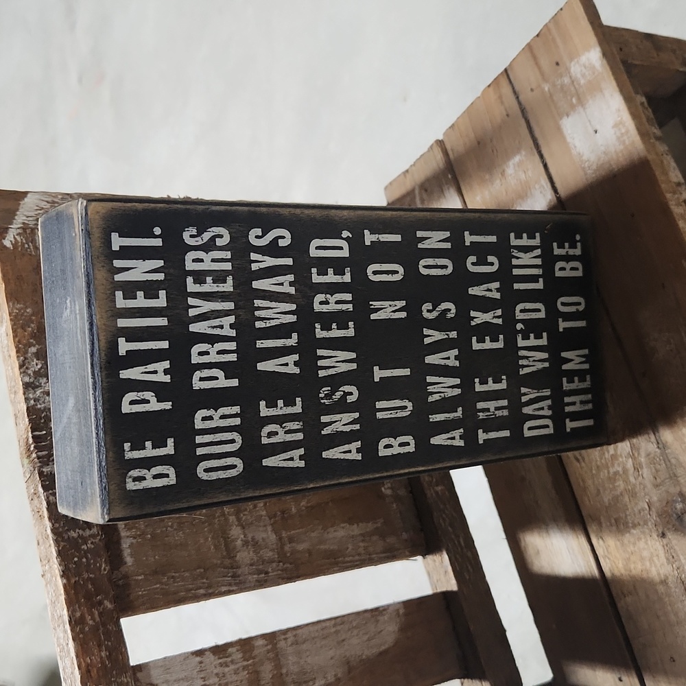 Primitives by Kathy box sign- Be Patient